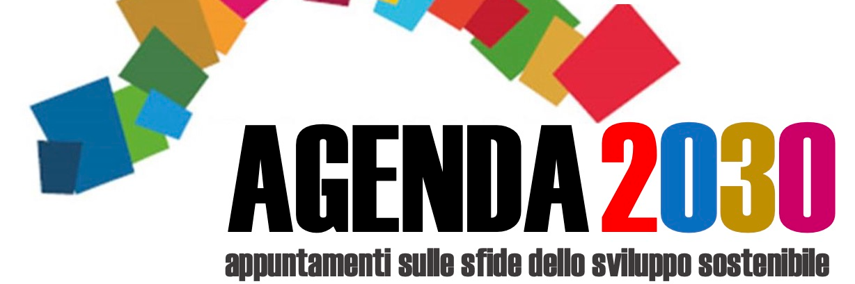 Agenda 2030. Appuntamenti in città sulle sfide dello sviluppo sostenibile