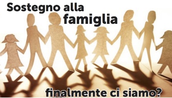 Sostegno alla famiglia: finalmente ci siamo?