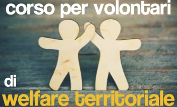 Corso per volontari di welfare territoriale