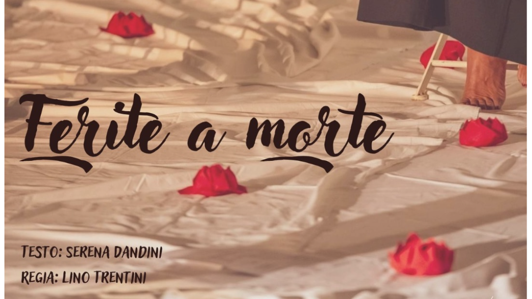 Ferite a morte. Uno spettacolo sulla violenza alle donne